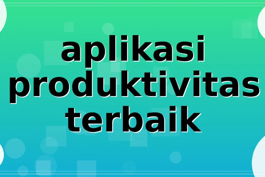 aplikasi produktivitas terbaik